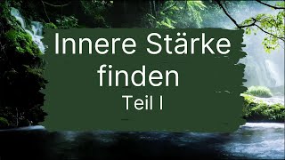 So findet du deine innere Stärke | Achtsam im Hier und Jetzt