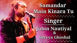 Samandar Lyrics - Jubin Nautiyal | Shreya Ghoshal | Kis Kisko Pyaar Karoon | Jubin Nautiyal Songs |