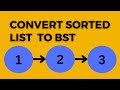 Convert Sorted List to Binary Search Tree | Leetcode 109 | BST