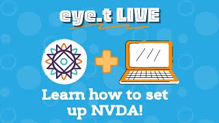 eye t LIVE: Getting Started with NVDA