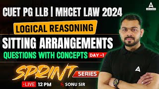 CUET PG LLB / MH-CET LLB 2024 | Logical Reasoning | Sitting Arrangements | Day 1 | By Sonu Sir