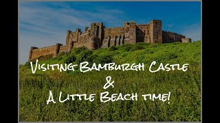 Visiting Bamburgh Castle and Beach