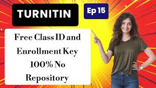 100% No Repository | Free Turnitin Class ID \u0026 Enrollment Key 2025 | | Episode 15