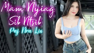 Mam Nyiag Sib Tsib by Paj Nra Lis New Original Song 2024