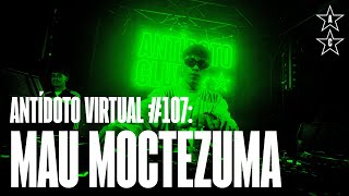 MAU MOCTEZUMA 🇲🇽 | Antídoto Virtual #107