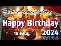 1 May Amazing Birthday Greeting Video 2024||Best Birthday Wishes