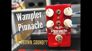 Wampler Pinnacle Distortion...The Brown Sound???