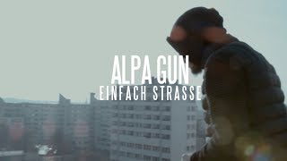 Alpa Gun - Einfach Strasse