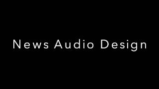 News Audio Design + Traffic Bed