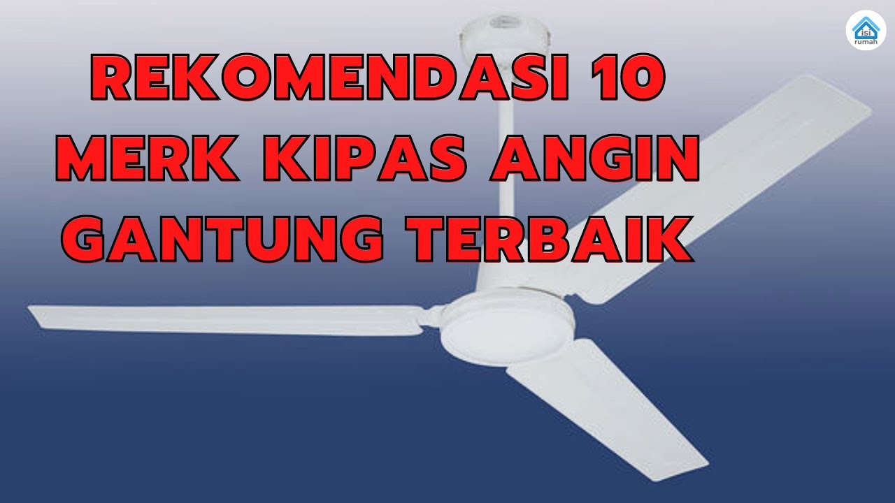 Inilah 10 Merk Kipas Angin Gantung Terbaik - YouTube