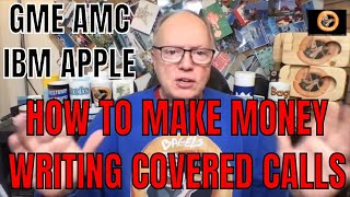 HOW TO WRITE COVERED CALL CONTRACTS ON MY SHARES LIKE GAMESTOP AMC IBM APPLE BY UNCLE BRUCE