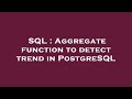 SQL : Aggregate function to detect trend in PostgreSQL