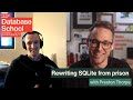 Rewriting SQLite from prison with Preston Thorpe