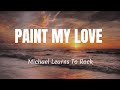 Michael Learns To Rock - PAINT MY LOVE (Lyrics)