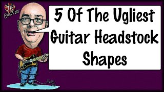 5 Of The Ugliest Guitar Headstock Shapes