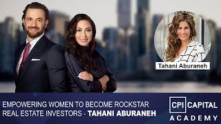 Empowering Women To Become Rockstar Real Estate Investors  - Tahani Aburaneh