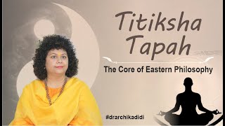 Titiksha Tapah,  the Core of Eastern Philosophy