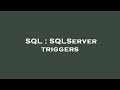 SQL : SQLServer triggers