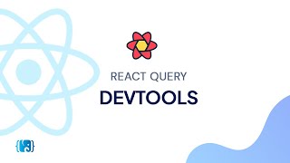 Apprendre React Query - 5 - React Query Devtools