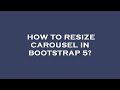 How to resize carousel in bootstrap 5?