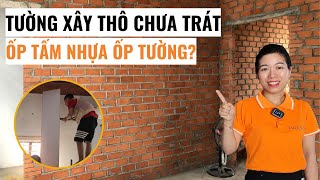 Tường gạch thô chưa trát có ốp tấm nhựa ốp tường nano được không? | Tấm ốp tường nano | Lê Hạ Haroma