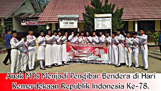 Anak MTs Menjadi Pengibar Bendera Di Hari Kemerdekaan Republik Indonesia Ke-78.