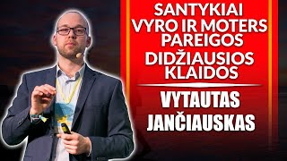 GYVAS POKALBIS VYTAUTAS JANČIAUSKAS. SANTYKIAI. VYRO IR MOTERS PAREIGOS. DIDŽIAUSIOS KLAIDOS