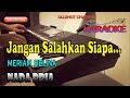 JANGAN SALAHKAN SIAPA ll KARAOKE NOSTALGIA ll MERIAM BELINA ll NADA PRIA C=DO