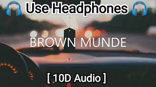 Brown Munde [10D Audio] : AP Dhillon | brown munde 10d  | 10D Audio Songs Hindi | 10D Tunes