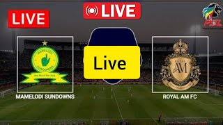 Royal AM Vs Mamelodi Sundowns Live Match Today Football match today Live 2024