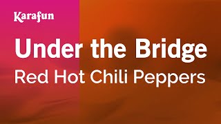 Under the Bridge - Red Hot Chili Peppers | Karaoke Version | KaraFun