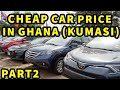 Price of Foreign Used Cars In Ghana 2024|Part 2.