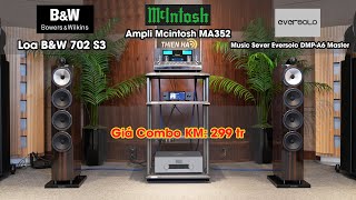 Ampli Mcintosh MA352 + Loa Bowers \u0026 Wilkins 702 S3 + Music Sever Eversolo DMP-A6 Giá Combo KM: 299tr