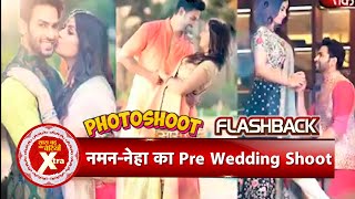 Flashback: Mangal lakshmi Fame Naman Shaw \u0026 Nehaa Mishra Pre Wedding Photoshoot With SBB Xtra