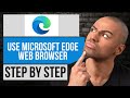 How to Use Microsoft Edge Web Browser — Step by Step Edge Tutorial