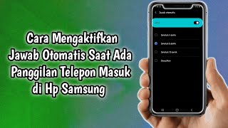 Cara Mengaktifkan Jawab Otomatis panggilan masuk di hp Samsung