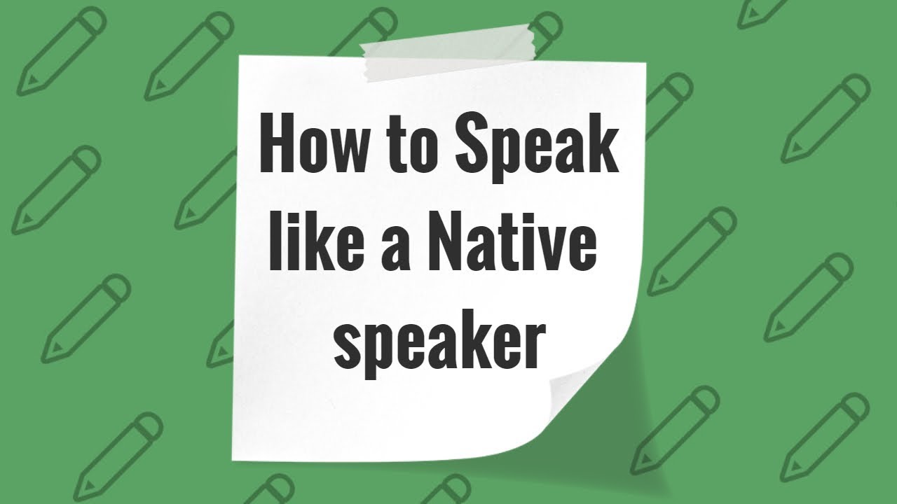 How To Speak Like A Native Speaker |understand Native English Speakers ...