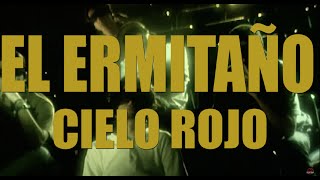 CIELO ROJO - EL ERMITAÑO (VIDEO OFICIAL)