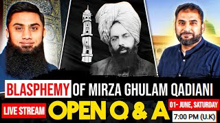 LIVE Q \u0026 A - Blasphemy of Mirza Ghulam Qadiani