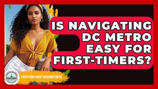 Is Navigating DC Metro Easy For First-Timers? - Everything About Washington DC