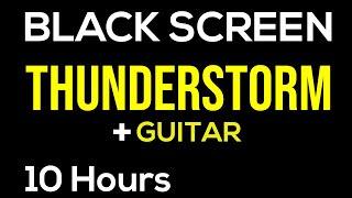 Incredible Guitar Relaxation.. Nature Sounds Thunderstorm + Guitar 10 Hours - Blackscreen