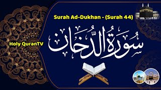 Surah Dukhan - سورة الدخان Full Recitation in Best Video and VOICE (Surah - 44)