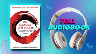 The Courage to be Disliked by Ichiro Kishimi and Fumitake Toga📔 (Full Audiobook)