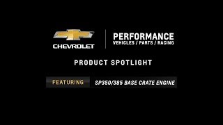 Chevrolet Performance - SP350/385 Base Crate Engine - Information \u0026 Specs