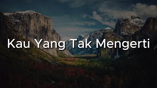 Kau Yang Tak Mengerti - Teja, Lovehunters, BumiPutraRockers || Mix Lirik