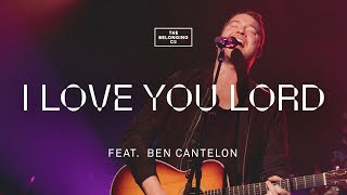 I Love You Lord (Spontaneous) [feat. Ben Cantelon] // The Belonging Co