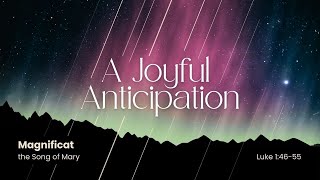 A Joyful Anticipation: Magnificat - The Song of Mary (Luke 1:46-55)