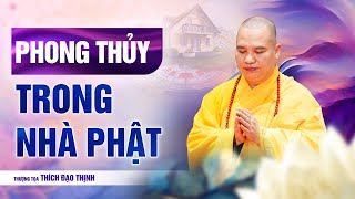 Phong Thủy là phương tiện gieo duyên trong nhà Phật | Thượng Tọa Thích Đạo Thịnh