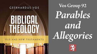 Vos Group #92 — Parables and Allegories