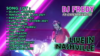 DJ FREDY FR ENTERTAINMENT LIVE IN NASHVILLE SELASA 9 MARET 2021